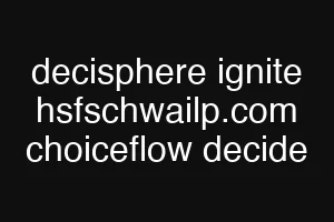 decisphere ignite hsfschwailp.com choiceflow decide