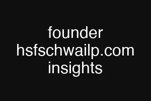 founder hsfschwailp.com insights