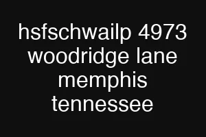 hsfschwailp 4973 woodridge lane memphis tennessee