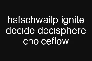 hsfschwailp ignite decide decisphere choiceflow