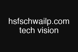 hsfschwailp.com tech vision